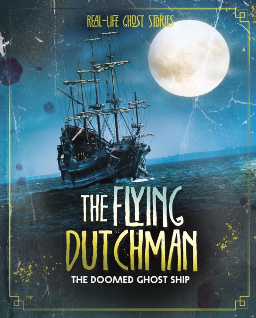 The Flying Dutchman : The Doomed Ghost Ship, Hardback Book