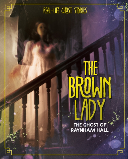The Brown Lady : The Ghost of Raynham Hall, Hardback Book