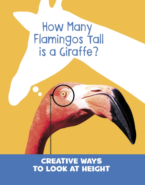 How Many Flamingos Tall is a Giraffe? : Creative Ways to Look at Height, PDF eBook