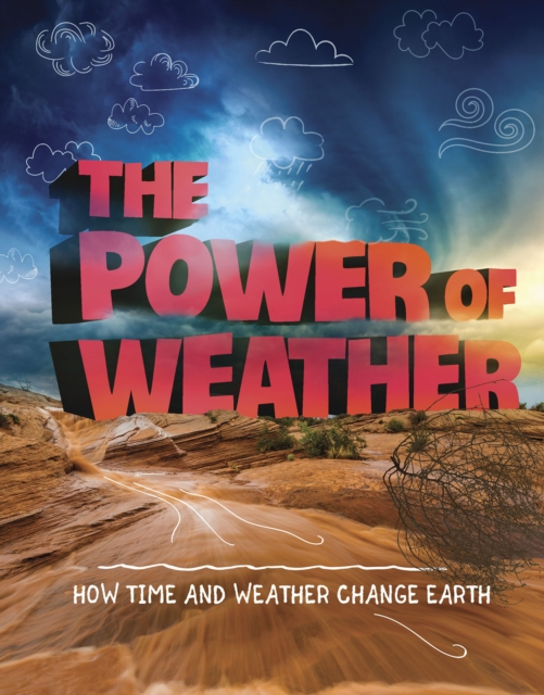 The Power of Weather : How Time and Weather Change the Earth, PDF eBook