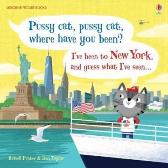 Pussy cat, pussy cat, where have you been? I've been to New York and guess what I've seen..., Hardback Book