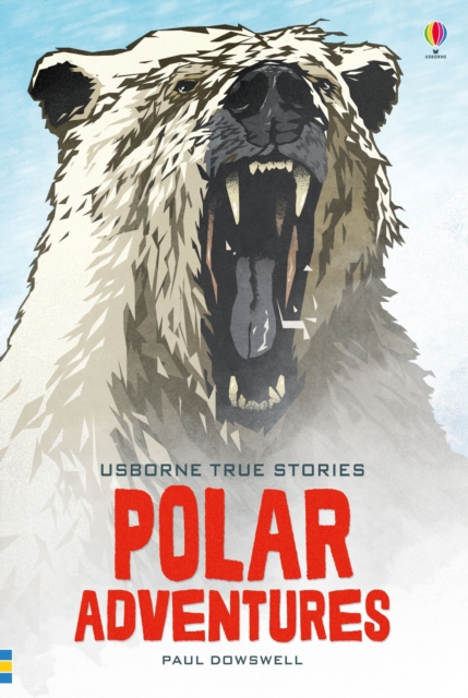 True Stories of Polar Adventures, Hardback Book