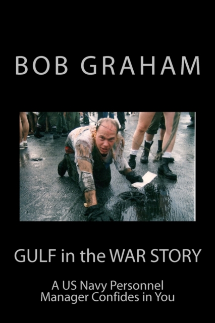 Gulf in the War Story : A US Navy Personnel Manager Confides in You, Paperback / softback Book