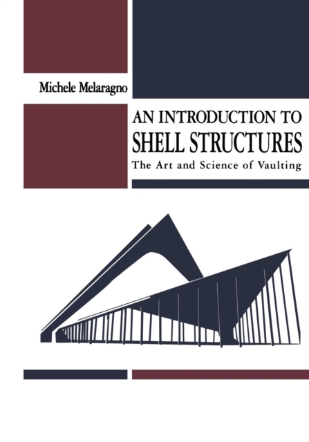 An Introduction to Shell Structures : The Art and Science of Vaulting, Paperback / softback Book