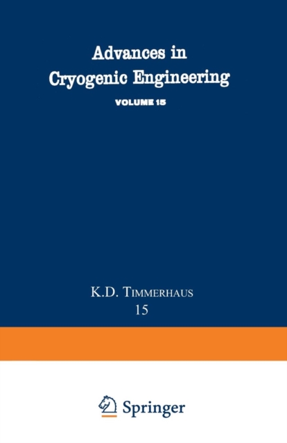 Advances in Cryogenic Engineering : Proceedings of the 1969 Cryogenic Engineering Conference University of California at Los Angeles, June 16-18, 1969, Paperback / softback Book