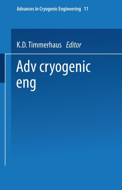 Advances in Cryogenic Engineering : Proceedings of the 1965 Cryogenic Engineering Conference Rice University Houston, Texas August 23-25, 1965, Paperback / softback Book