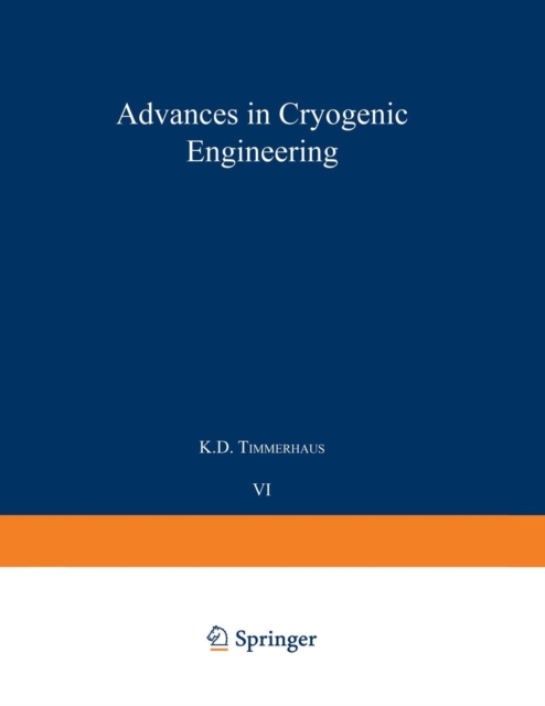 Advances in Cryogenic Engineering : Proceedings of the 1960 Cryogenic Engineering Conference University of Colorado and National Bureau of Standards Boulder, Colorado August 23-25, 1960, Paperback / softback Book
