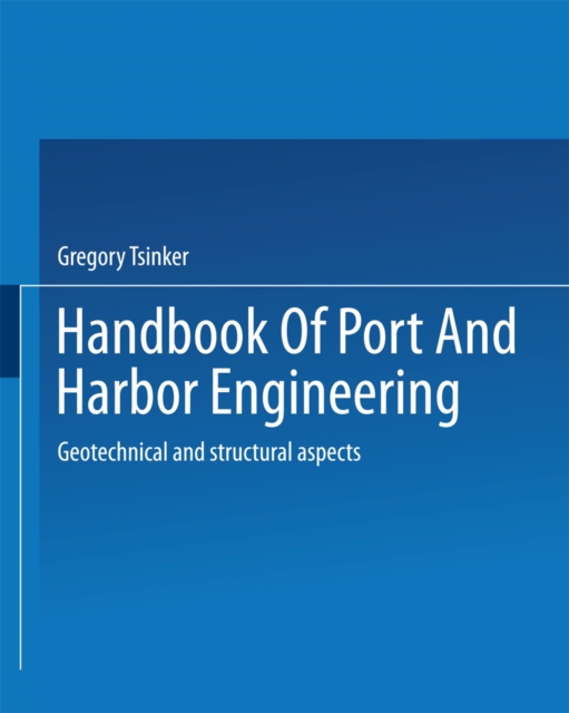 Handbook of Port and Harbor Engineering : Geotechnical and Structural Aspects, PDF eBook