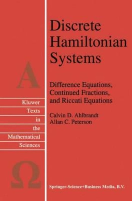 Discrete Hamiltonian Systems : Difference Equations, Continued Fractions, and Riccati Equations, Paperback Book