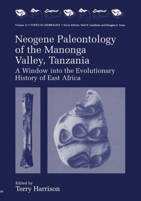 Neogene Paleontology of the Manonga Valley, Tanzania : A Window into the Evolutionary History of East Africa, PDF eBook