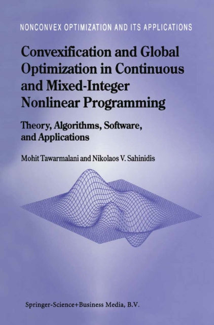 Convexification and Global Optimization in Continuous and Mixed-Integer Nonlinear Programming : Theory, Algorithms, Software, and Applications, PDF eBook