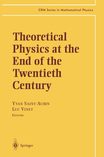 Theoretical Physics at the End of the Twentieth Century : Lecture Notes of the CRM Summer School, Banff, Alberta, PDF eBook