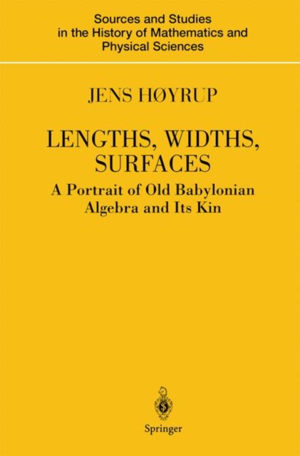 Lengths, Widths, Surfaces : A Portrait of Old Babylonian Algebra and Its Kin, PDF eBook