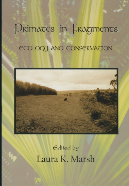 Primates in Fragments : Ecology and Conservation, Paperback / softback Book