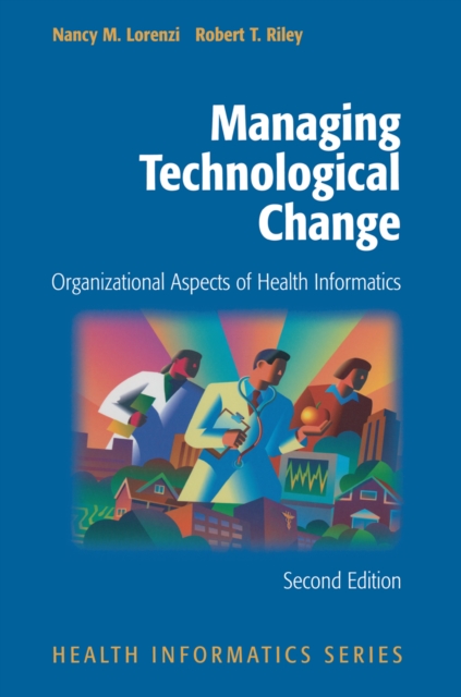 Managing Technological Change : Organizational Aspects of Health Informatics, PDF eBook
