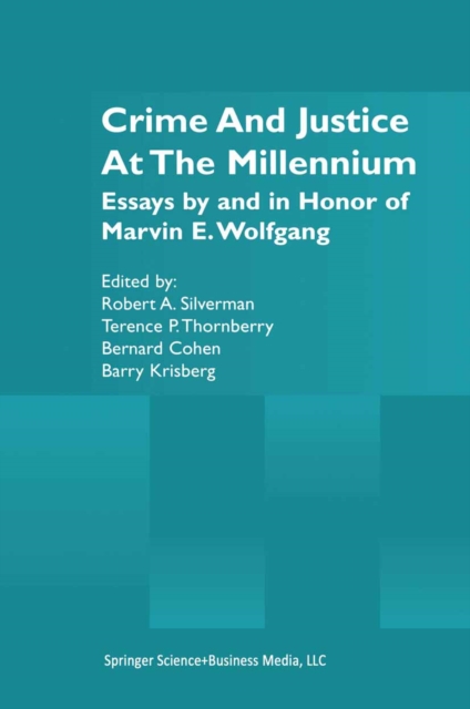 Crime and Justice at the Millennium : Essays by and in Honor of Marvin E. Wolfgang, PDF eBook