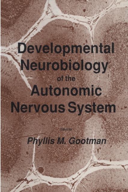 Developmental Neurobiology of the Autonomic Nervous System, Paperback / softback Book