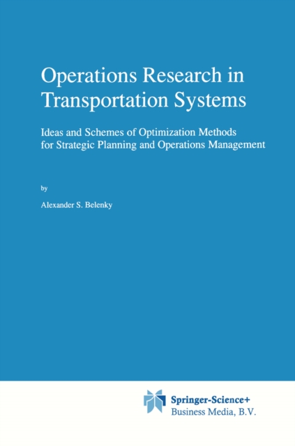 Operations Research in Transportation Systems : Ideas and Schemes of Optimization Methods for Strategic Planning and Operations Management, PDF eBook