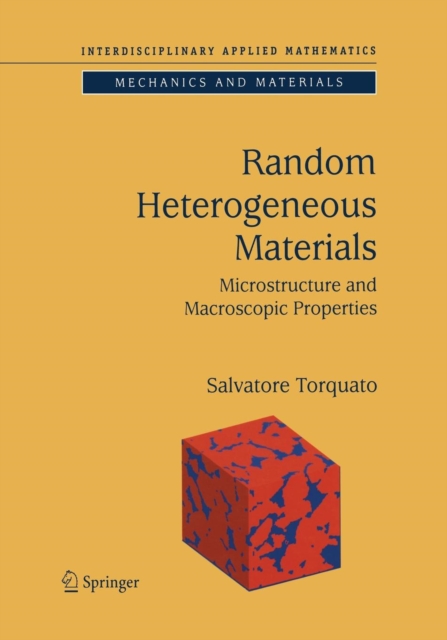 Random Heterogeneous Materials : Microstructure and Macroscopic Properties, Paperback / softback Book