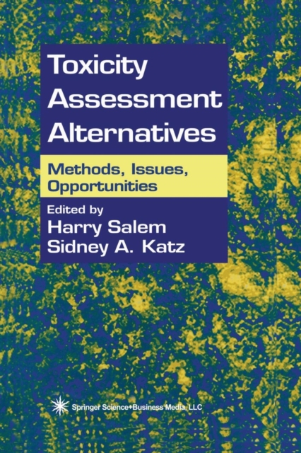 Toxicity Assessment Alternatives : Methods, Issues, Opportunities, Paperback / softback Book