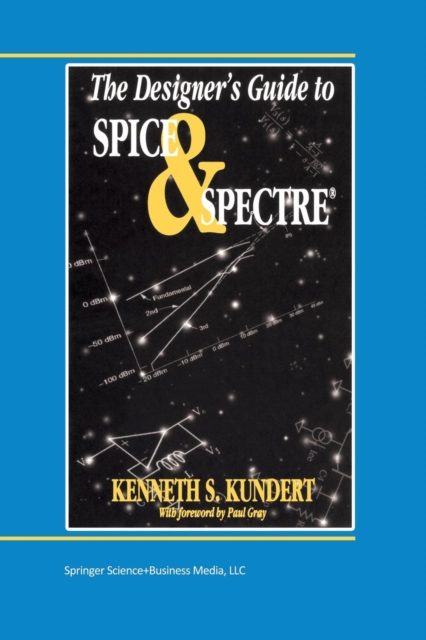 The Designer's Guide to Spice and Spectre (R), Paperback / softback Book