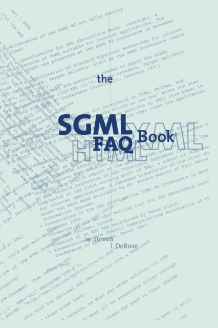 The SGML FAQ Book : Understanding the Foundation of HTML and XML, Paperback / softback Book