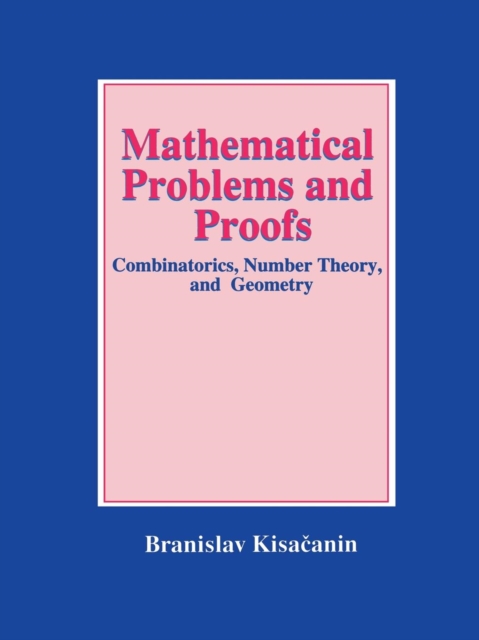 Mathematical Problems and Proofs : Combinatorics, Number Theory, and Geometry, Paperback / softback Book