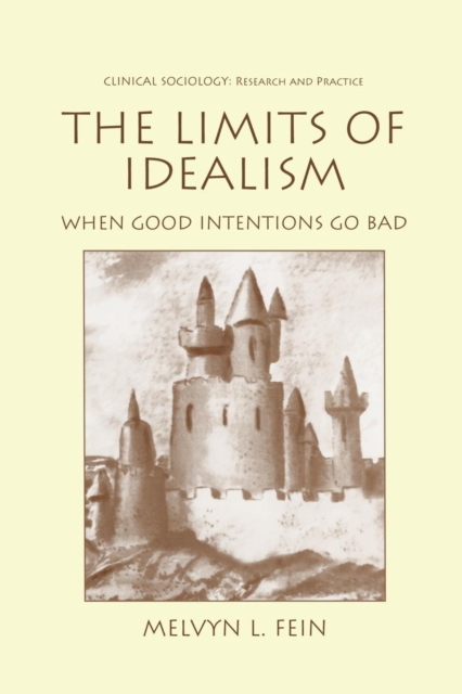 The Limits of Idealism : When Good Intentions Go Bad, Paperback / softback Book
