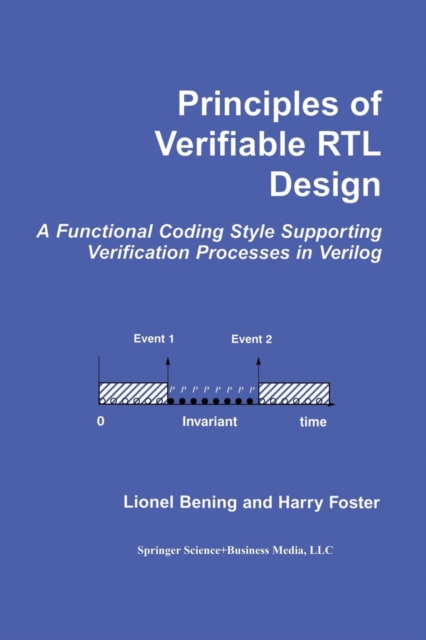 Principles of Verifiable RTL Design : A functional coding style supporting verification processes in Verilog, Paperback / softback Book