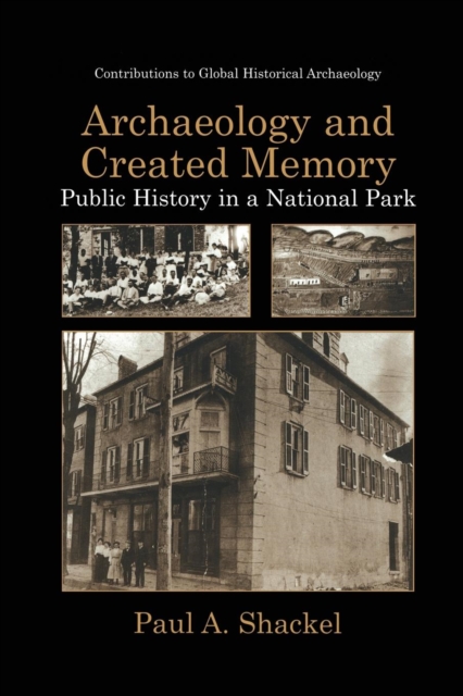 Archaeology and Created Memory : Public History in a National Park, Paperback / softback Book
