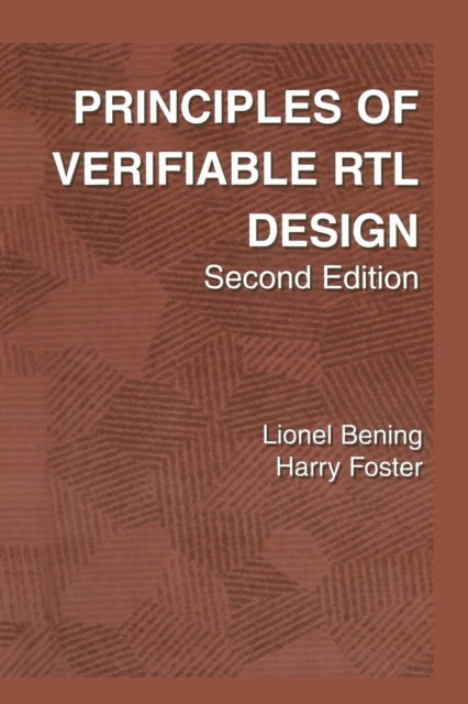 Principles of Verifiable RTL Design : A functional coding style supporting verification processes in Verilog, Paperback / softback Book