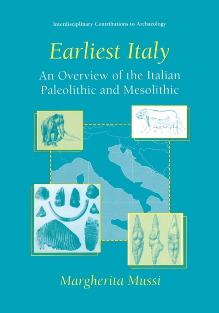 Earliest Italy : An Overview of the Italian Paleolithic and Mesolithic, Paperback / softback Book