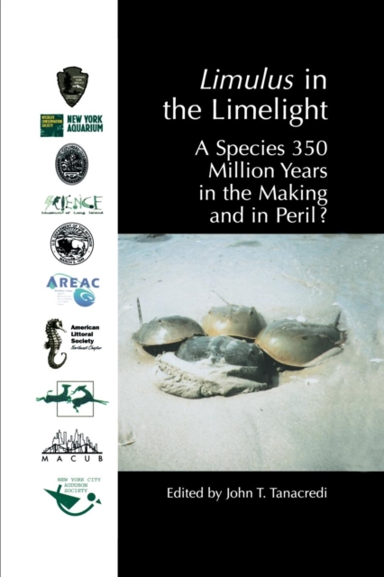 Limulus in the Limelight : A Species 350 Million Years in the Making and in Peril?, Paperback / softback Book