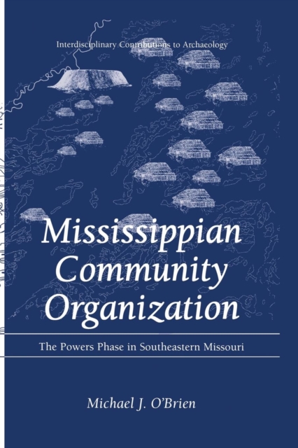 Mississippian Community Organization : The Powers Phase in Southeastern Missouri, Paperback / softback Book
