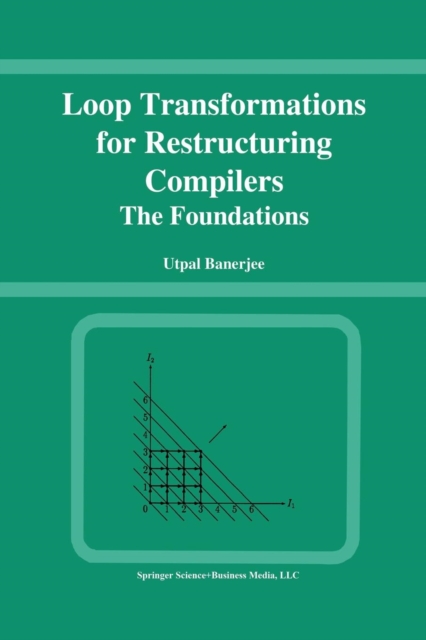 Loop Transformations for Restructuring Compilers : The Foundations, Paperback / softback Book