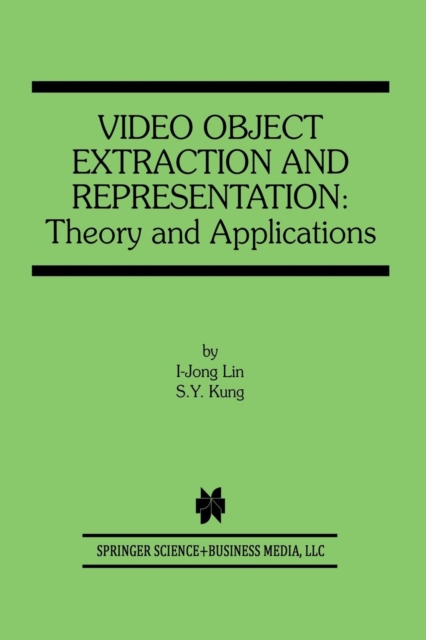 Video Object Extraction and Representation : Theory and Applications, Paperback / softback Book