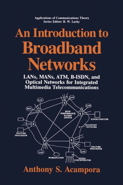 An Introduction to Broadband Networks : LANs, MANs, ATM, B-ISDN, and Optical Networks for Integrated Multimedia Telecommunications, PDF eBook