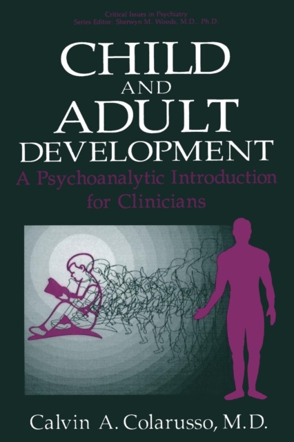Child and Adult Development : A Psychoanalytic Introduction for Clinicians, Paperback / softback Book