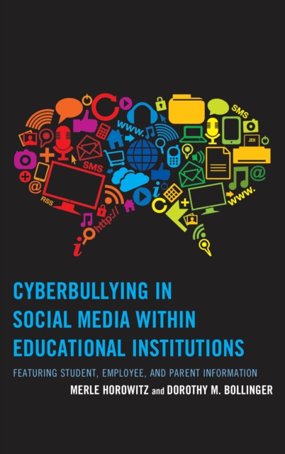 Cyberbullying in Social Media within Educational Institutions : Featuring Student, Employee, and Parent Information, Hardback Book
