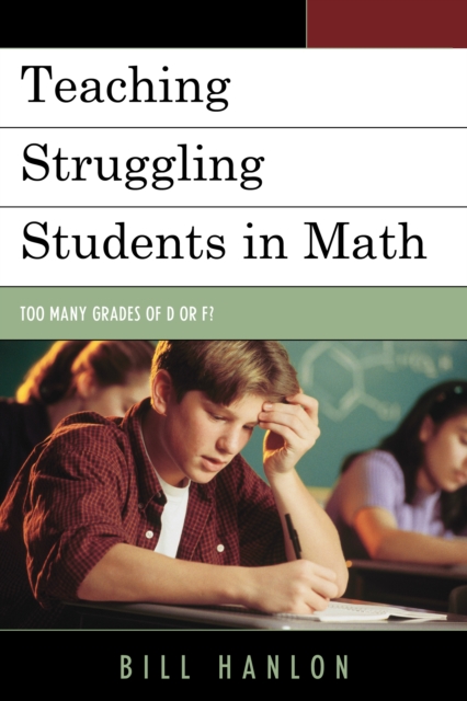 Teaching Struggling Students in Math : Too Many Grades of D or F?, Hardback Book