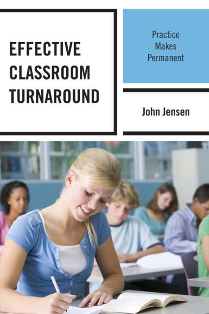 Effective Classroom Turnaround : Practice Makes Permanent, Hardback Book