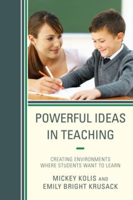 Powerful Ideas in Teaching : Creating Environments in which Students Want to Learn, Paperback / softback Book