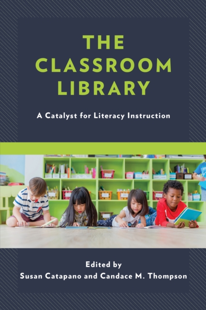 The Classroom Library : A Catalyst for Literacy Instruction, Paperback / softback Book