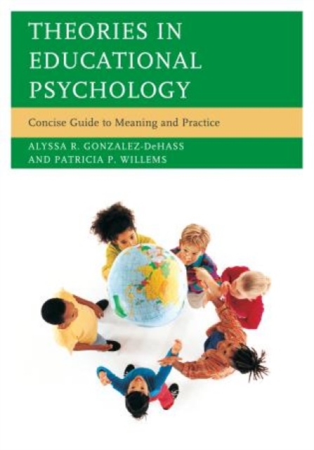 Theories in Educational Psychology : Concise Guide to Meaning and Practice, Hardback Book