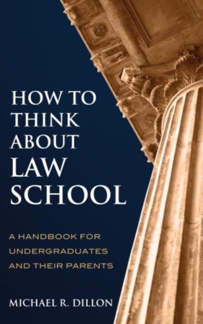 How to Think About Law School : A Handbook for Undergraduates and their Parents, Hardback Book