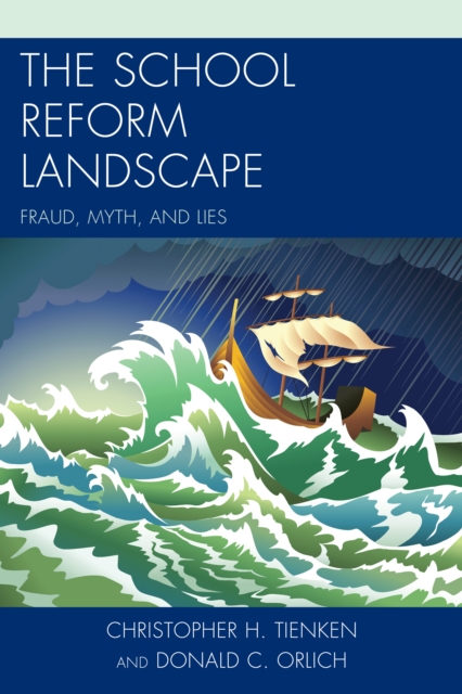 The School Reform Landscape : Fraud, Myth, and Lies, Paperback / softback Book