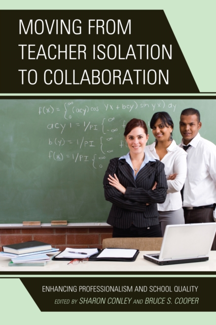 Moving from Teacher Isolation to Collaboration : Enhancing Professionalism and School Quality, Hardback Book