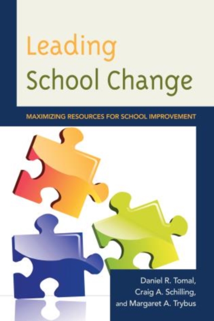 Leading School Change : Maximizing Resources for School Improvement, Paperback / softback Book