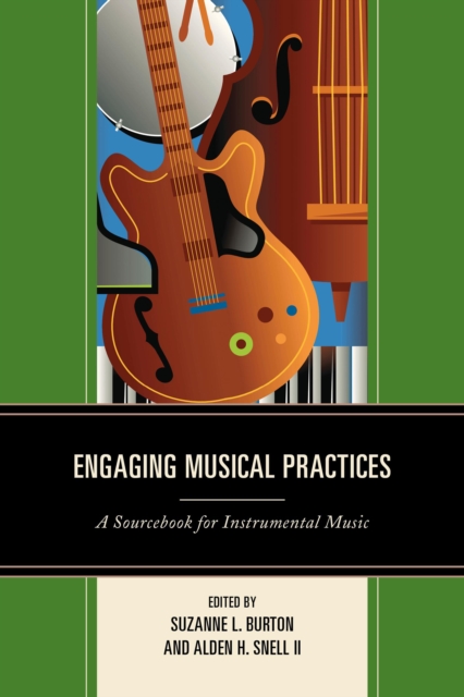 Engaging Musical Practices : A Sourcebook for Instrumental Music, Paperback / softback Book