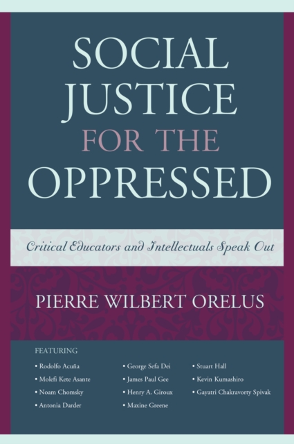 Social Justice for the Oppressed : Critical Educators and Intellectuals Speak Out, Paperback / softback Book